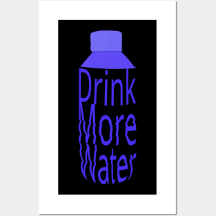 drink more water Posters and Art